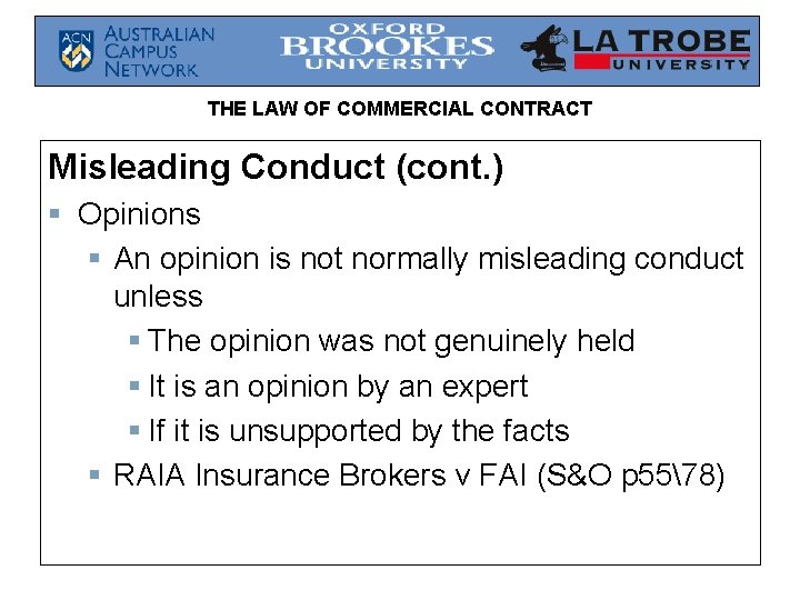 THE LAW OF COMMERCIAL CONTRACT Misleading Conduct (cont. ) § Opinions § An opinion