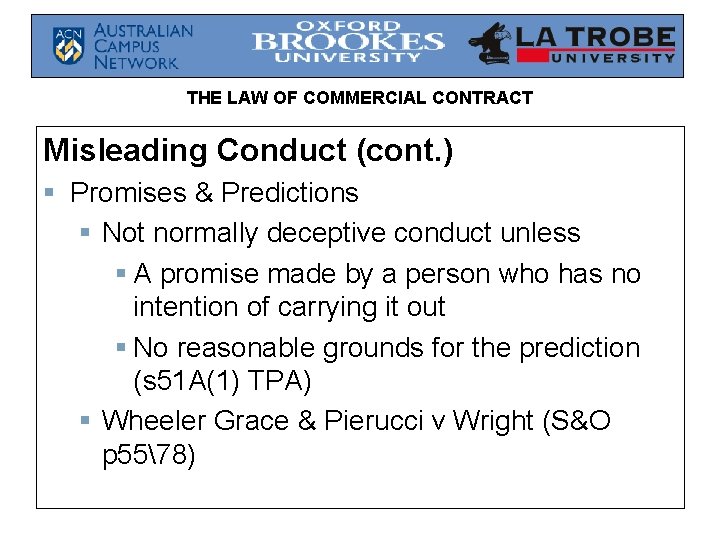 THE LAW OF COMMERCIAL CONTRACT Misleading Conduct (cont. ) § Promises & Predictions §