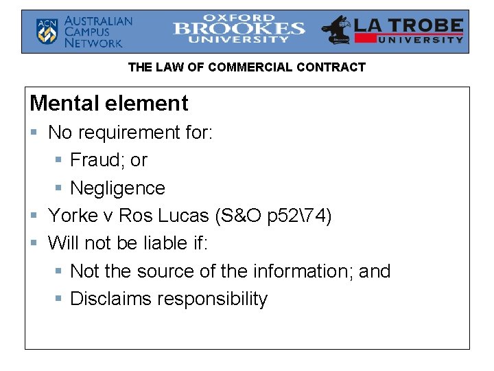 THE LAW OF COMMERCIAL CONTRACT Mental element § No requirement for: § Fraud; or