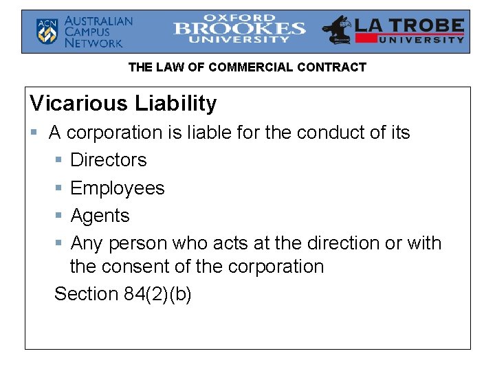 THE LAW OF COMMERCIAL CONTRACT Vicarious Liability § A corporation is liable for the