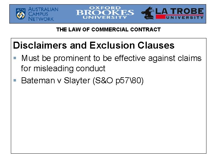 THE LAW OF COMMERCIAL CONTRACT Disclaimers and Exclusion Clauses § Must be prominent to