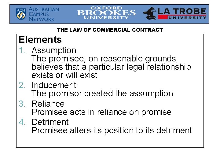 THE LAW OF COMMERCIAL CONTRACT Elements 1. Assumption The promisee, on reasonable grounds, believes