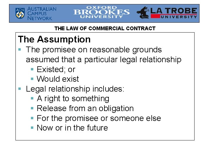 THE LAW OF COMMERCIAL CONTRACT The Assumption § The promisee on reasonable grounds assumed