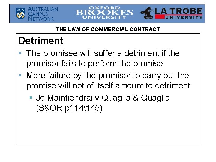 THE LAW OF COMMERCIAL CONTRACT Detriment § The promisee will suffer a detriment if