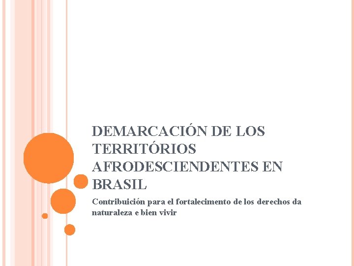 DEMARCACIÓN DE LOS TERRITÓRIOS AFRODESCIENDENTES EN BRASIL Contribuición para el fortalecimento de los derechos