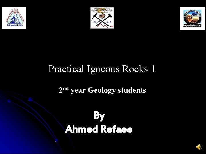 Practical Igneous Rocks 1 2 nd year Geology students By Ahmed Refaee 