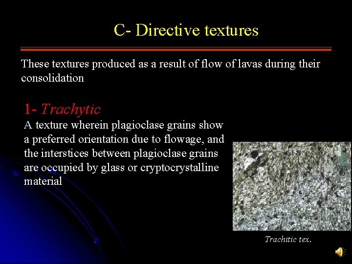 C- Directive textures These textures produced as a result of flow of lavas during