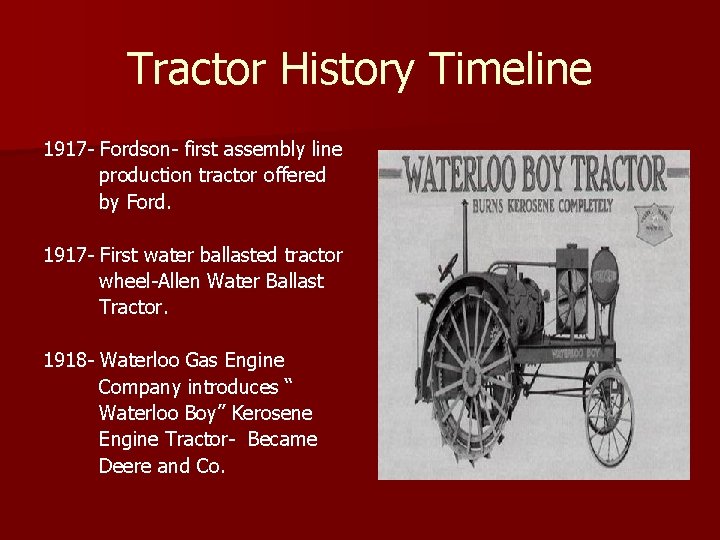 Tractor History Timeline 1917 - Fordson- first assembly line production tractor offered by Ford.