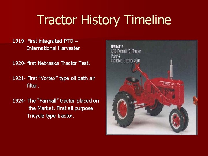 Tractor History Timeline 1919 - First integrated PTO – International Harvester 1920 - first