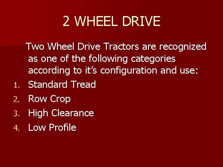 2 WHEEL DRIVE 1. 2. 3. 4. Two Wheel Drive Tractors are recognized as
