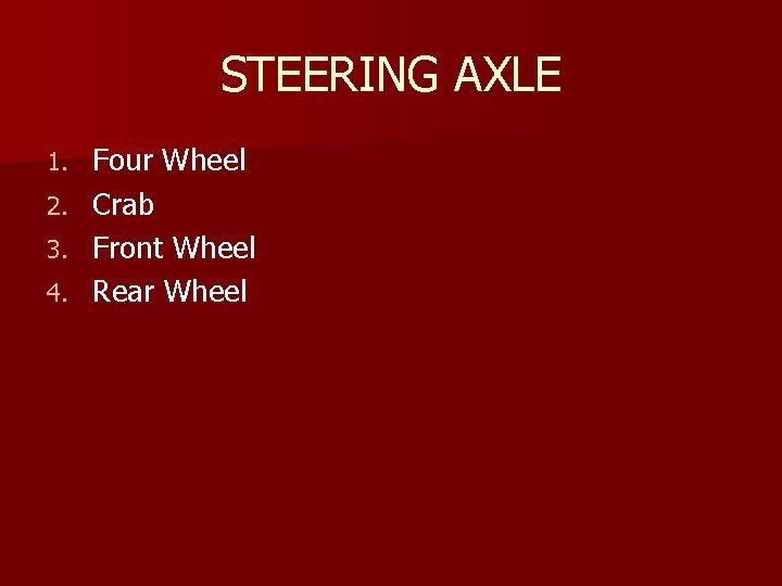 STEERING AXLE Four Wheel 2. Crab 3. Front Wheel 4. Rear Wheel 1. 
