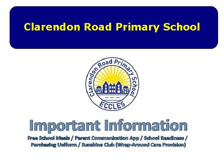 Clarendon Road Primary School Important Information Free School Meals / Parent Communication App /