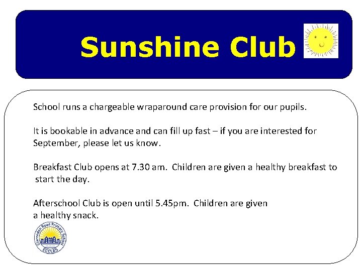 Sunshine Club School runs a chargeable wraparound care provision for our pupils. It is