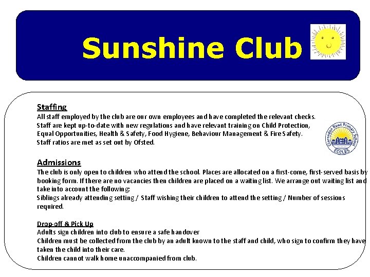Sunshine Club Staffing All staff employed by the club are our own employees and