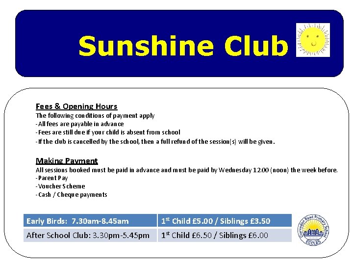 Sunshine Club Fees & Opening Hours The following conditions of payment apply -All fees