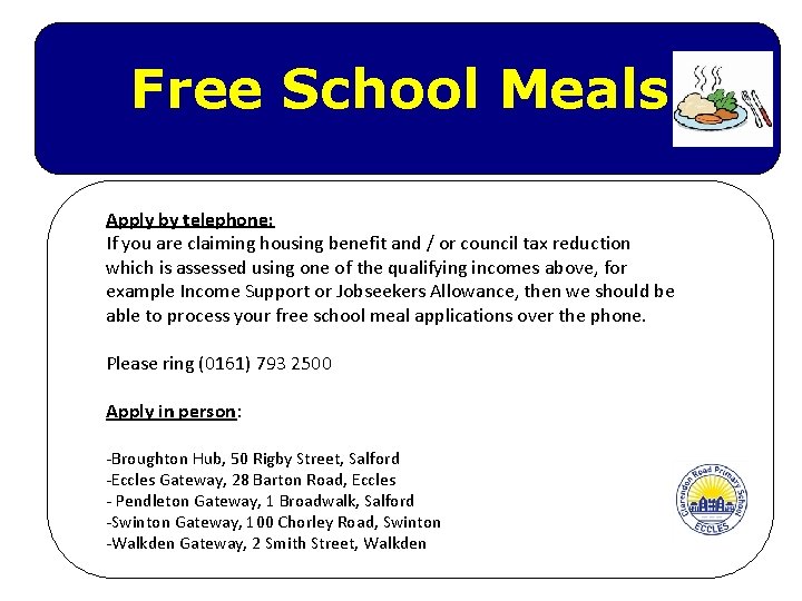 Free School Meals Apply by telephone: If you are claiming housing benefit and /