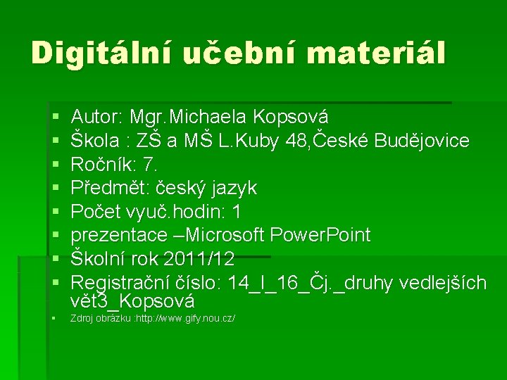 Digitální učební materiál § § § § § Autor: Mgr. Michaela Kopsová Škola :