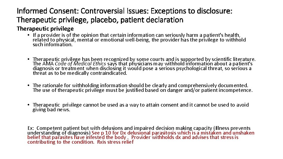 Informed Consent: Controversial Issues: Exceptions to disclosure: Therapeutic privilege, placebo, patient declaration Therapeutic privilege Informed Consent: Controversial Issues: Exceptions to disclosure: Therapeutic privilege, placebo, patient declaration Therapeutic privilege