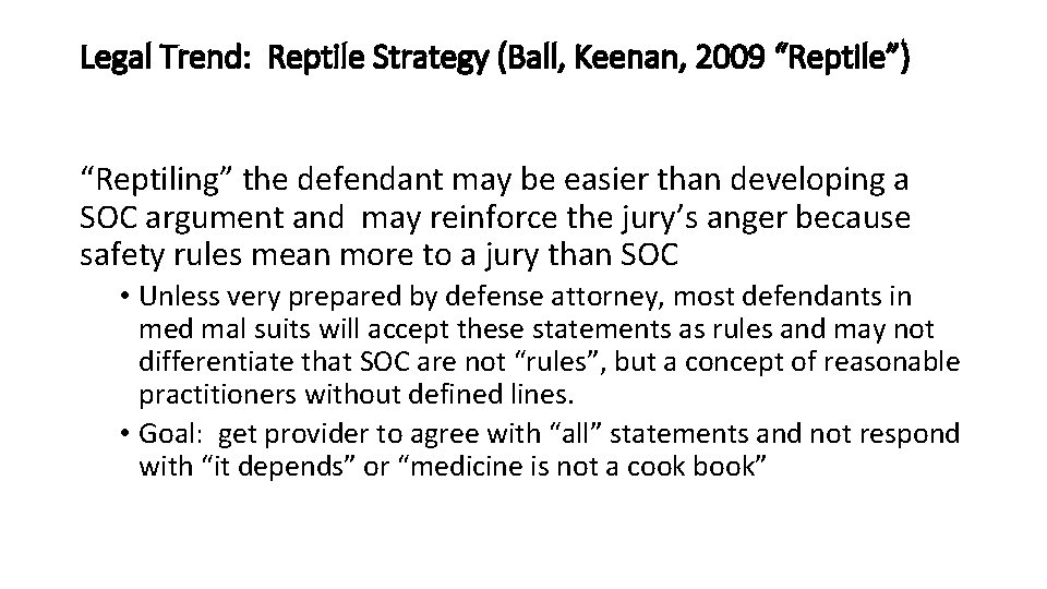 Legal Trend: Reptile Strategy (Ball, Keenan, 2009 “Reptile”) “Reptiling” the defendant may be easier Legal Trend: Reptile Strategy (Ball, Keenan, 2009 “Reptile”) “Reptiling” the defendant may be easier