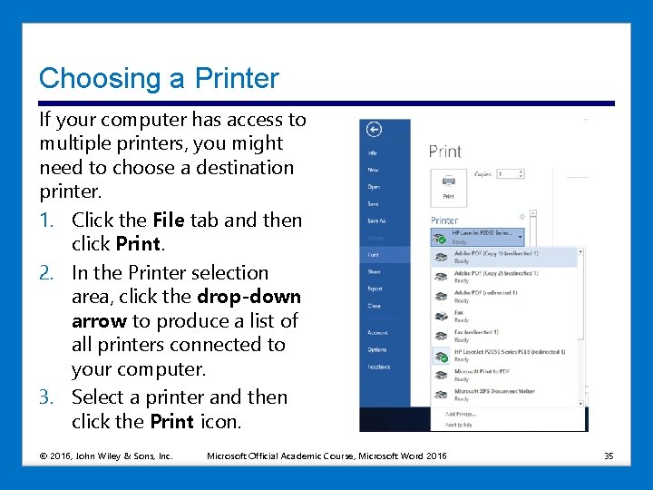 Choosing a Printer If your computer has access to multiple printers, you might need