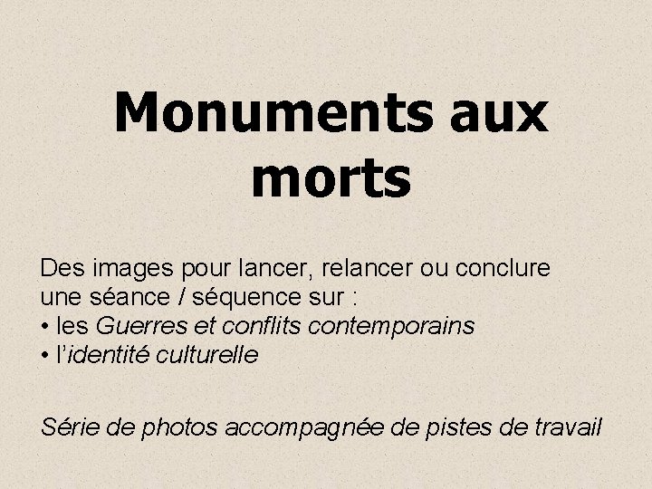 Monuments aux morts Des images pour lancer, relancer ou conclure une séance / séquence