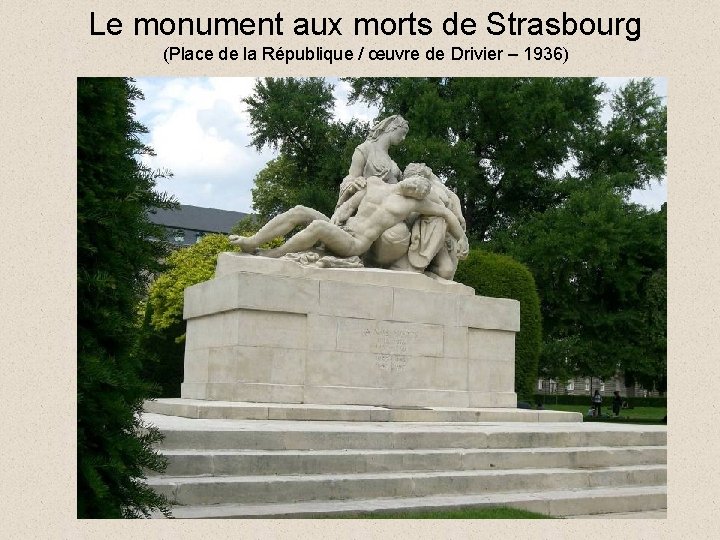 Le monument aux morts de Strasbourg (Place de la République / œuvre de Drivier