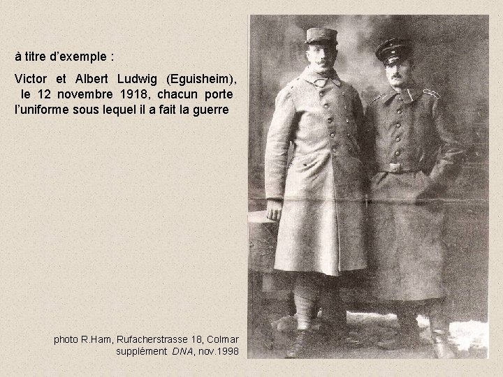 à titre d’exemple : Victor et Albert Ludwig (Eguisheim), le 12 novembre 1918, chacun