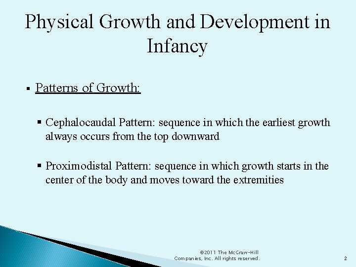 Physical Growth and Development in Infancy Patterns of Growth: Cephalocaudal Pattern: sequence in which