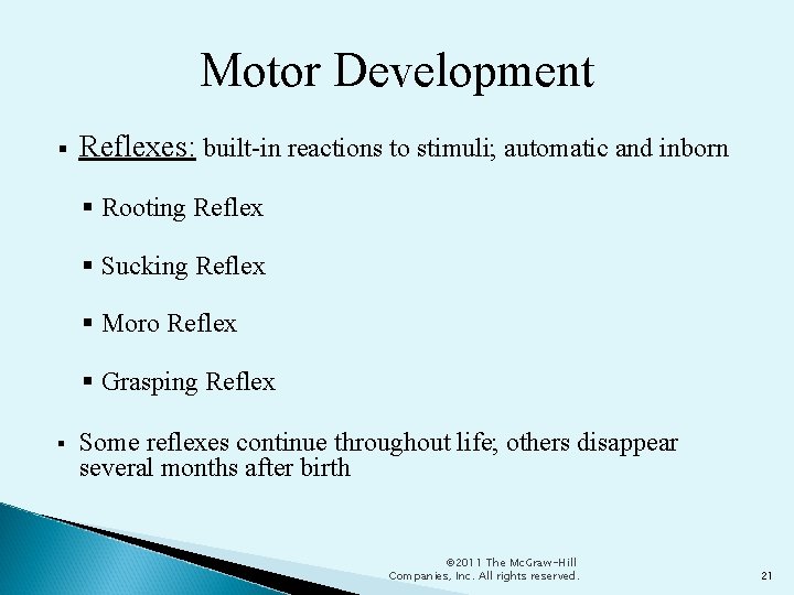 Motor Development Reflexes: built-in reactions to stimuli; automatic and inborn Rooting Reflex Sucking Reflex