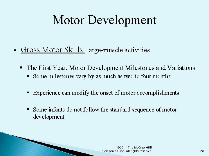 Motor Development Gross Motor Skills: large-muscle activities The First Year: Motor Development Milestones and