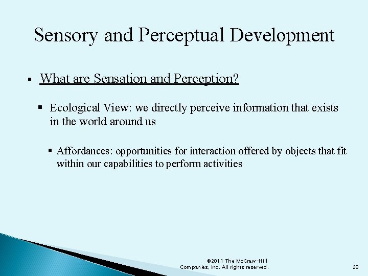 Sensory and Perceptual Development What are Sensation and Perception? Ecological View: we directly perceive