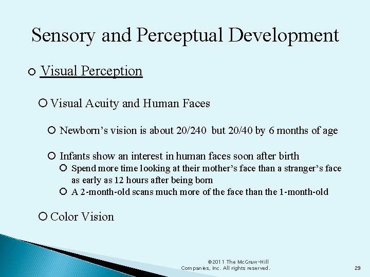 Sensory and Perceptual Development Visual Perception Visual Acuity and Human Faces Newborn’s vision is