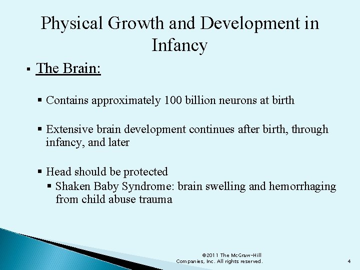 Physical Growth and Development in Infancy The Brain: Contains approximately 100 billion neurons at