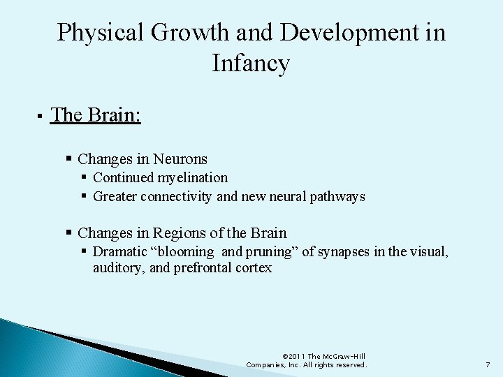 Physical Growth and Development in Infancy The Brain: Changes in Neurons Continued myelination Greater