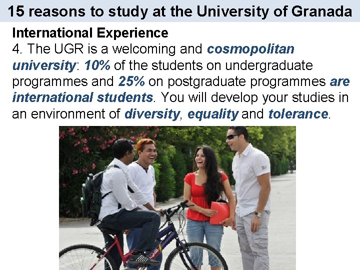 15 reasons to study at the University of Granada International Experience 4. The UGR