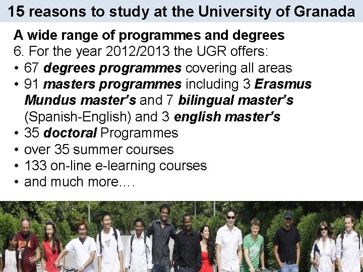 15 reasons to study at the University of Granada A wide range of programmes