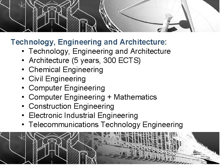 Technology, Engineering and Architecture: • Technology, Engineering and Architecture • Architecture (5 years, 300