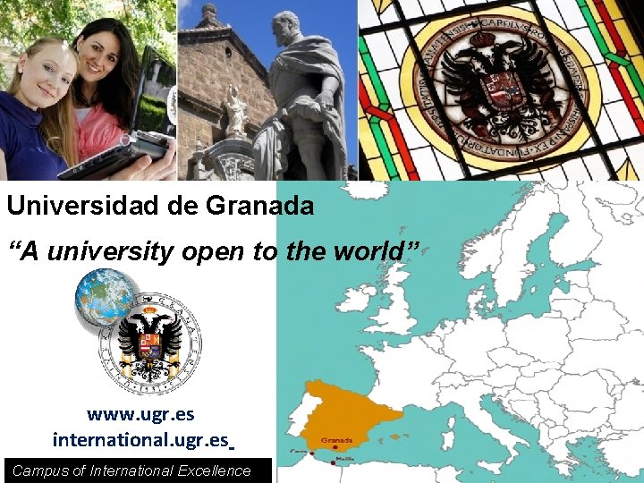 Universidad de Granada “A university open to the world” www. ugr. es international. ugr.