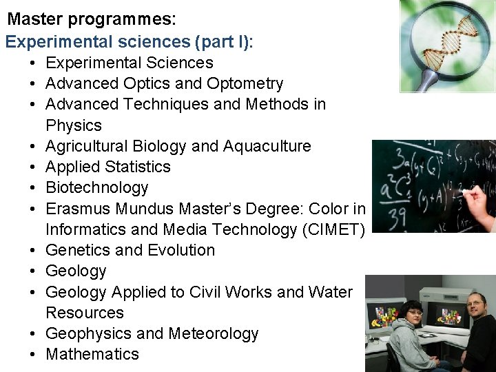 Master programmes: Experimental sciences (part I): • Experimental Sciences • Advanced Optics and Optometry