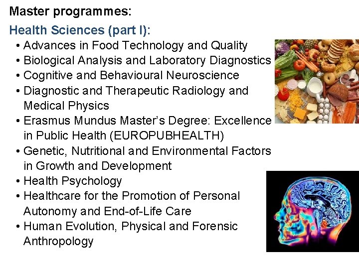 Master programmes: Health Sciences (part I): • Advances in Food Technology and Quality •