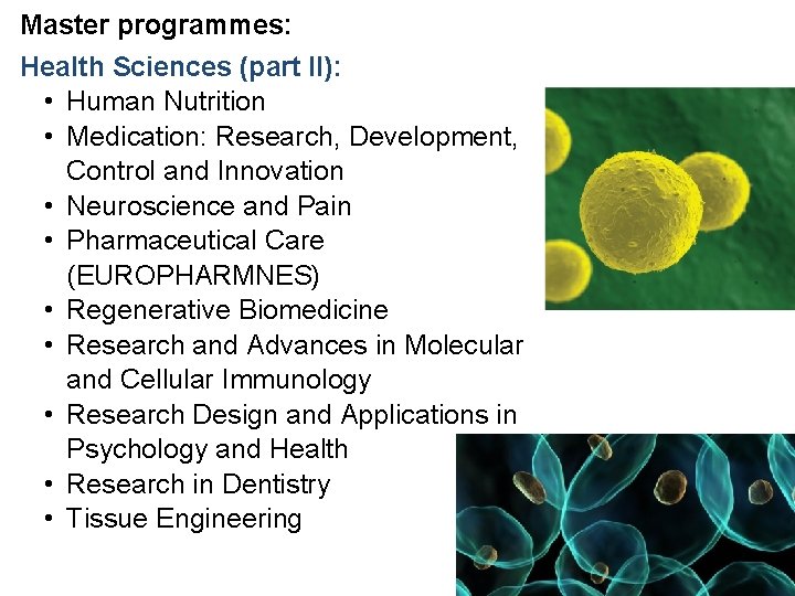Master programmes: Health Sciences (part II): • Human Nutrition • Medication: Research, Development, Control
