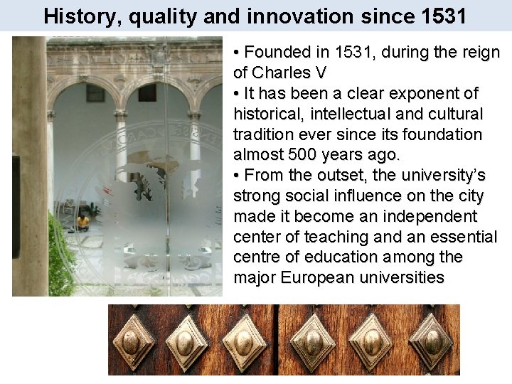 History, quality and innovation since 1531 • Founded in 1531, during the reign of