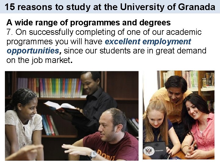 15 reasons to study at the University of Granada A wide range of programmes