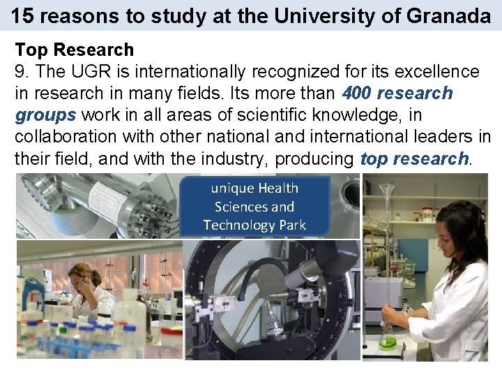 15 reasons to study at the University of Granada Top Research 9. The UGR