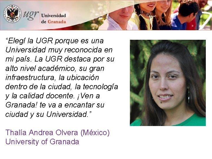 “Elegí la UGR porque es una Universidad muy reconocida en mi país. La UGR