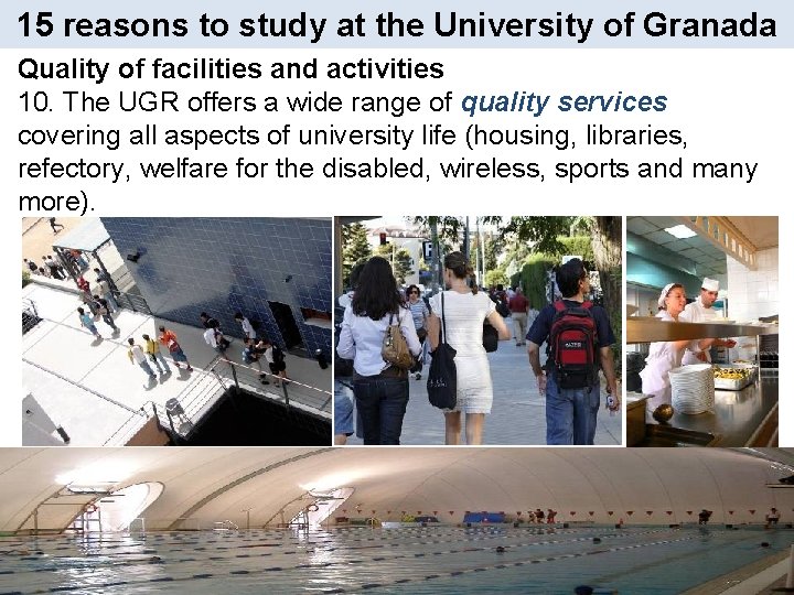 15 reasons to study at the University of Granada Quality of facilities and activities