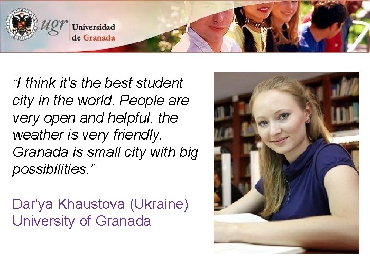 “I think it's the best student city in the world. People are very open