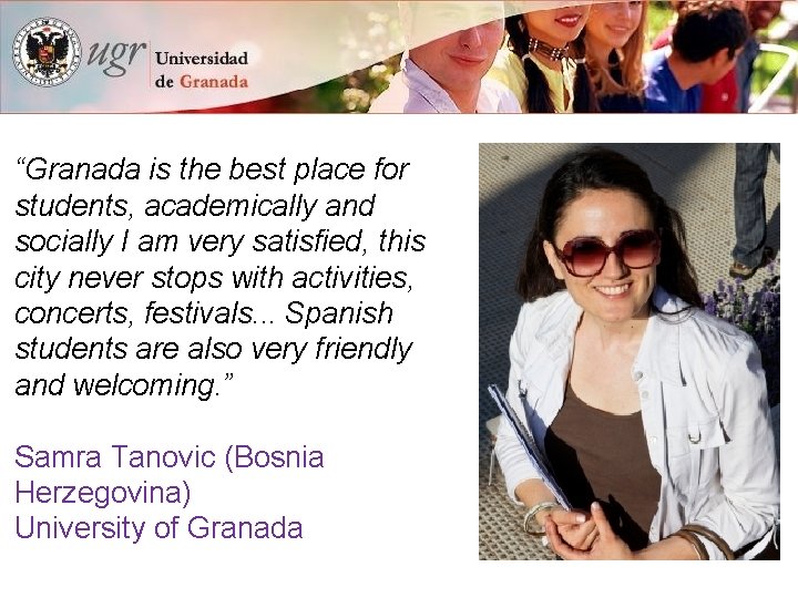 “Granada is the best place for students, academically and socially I am very satisfied,