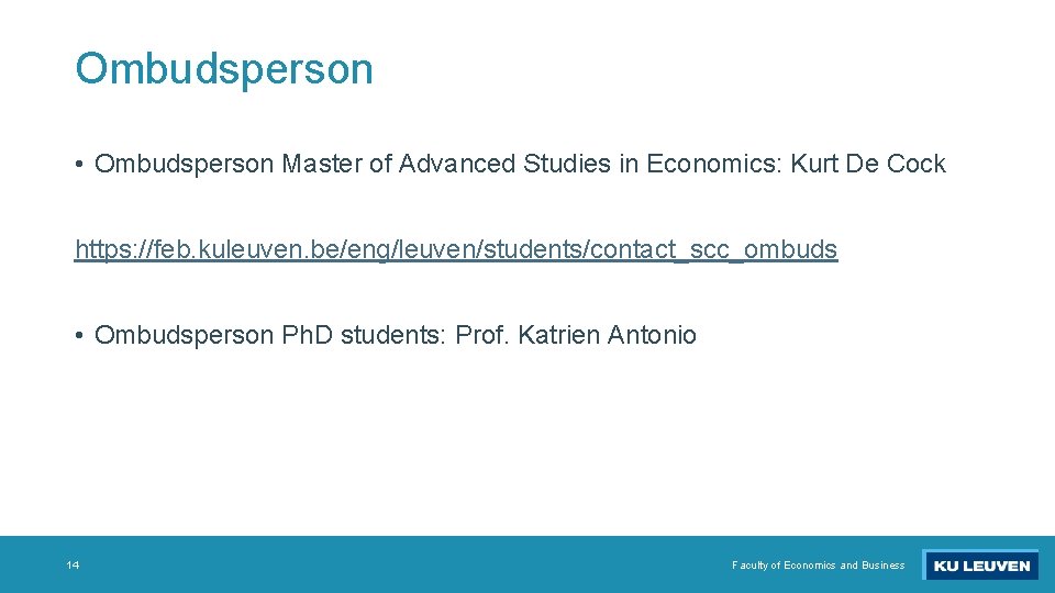 Ombudsperson • Ombudsperson Master of Advanced Studies in Economics: Kurt De Cock https: //feb.