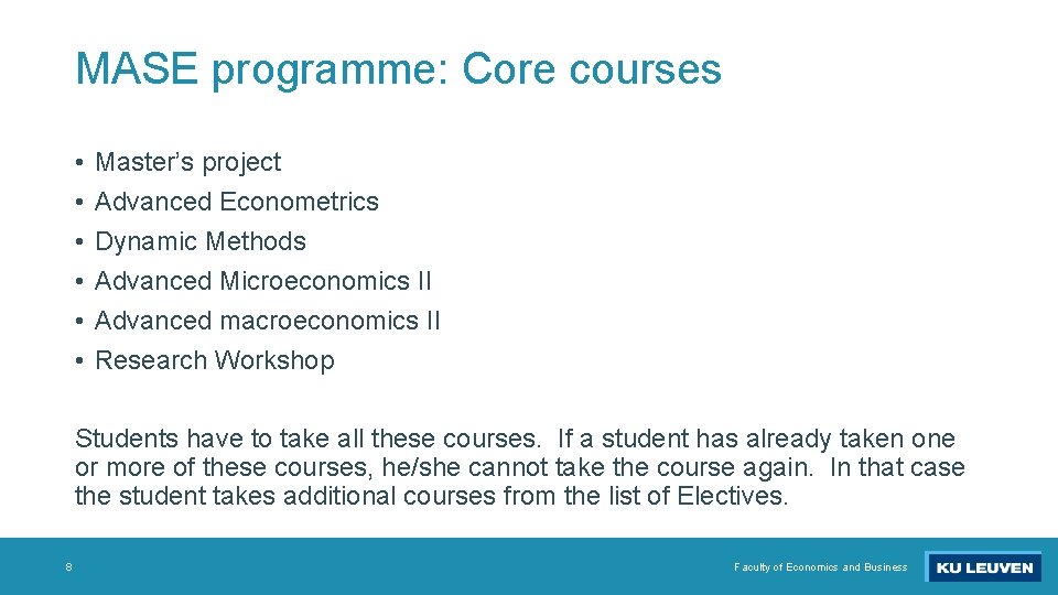 MASE programme: Core courses • • • Master’s project Advanced Econometrics Dynamic Methods Advanced